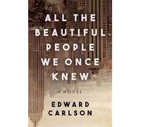 Edward Carlson All the Beautiful People We Once Knew (Copertina rigida)