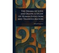 Edward Carpenter The Drama of Love and Death (Copertina rigida)
