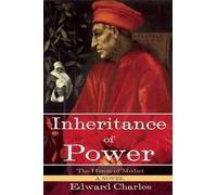 Edward Charles The House of Medici: Inheritance of Power (Copertina rigida)