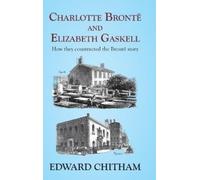 Edward Chitham Charlotte Brontë and Elizabeth Gaskell (Copertina rigida)