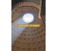 Edward Clarke The Secret Mind of Art (Tascabile)