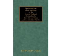 Edward Coke The Second Part of the Institutes of the Laws of (Copertina rigida)