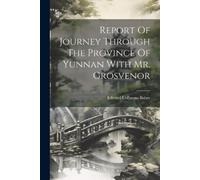 Edward Colborne Report Of Journey Through The Province Of Yunnan Wit (Tascabile)