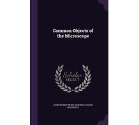 Edward Collins Bousfield John Geor Common Objects of the Mic (Copertina rigida)