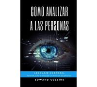 Edward Collins Como Analizar a las Personas. Lenguaje Corporal. Apre (Tascabile)