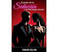 Edward Collins El Poder de la Seducción y la Psicología Social (Tascabile)