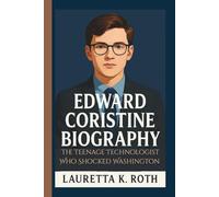 EDWARD CORISTINE BIOGRAPHY: The Teenage Technologist Who Shocked Washington
