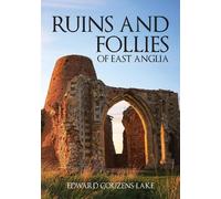 Ruins and Follies of East Anglia by Couzens-Lake, Edward