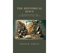 Edward D. Andre THE HISTORICAL JESUS: The Death, Burial, and Resurre (Tascabile)