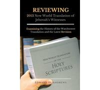 Edward D Andrew REVIEWING 2013 New World Translation of Jehovah's Wi (Tascabile)