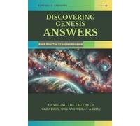 DISCOVERING GENESIS ANSWERS: Unveiling the Truths of Creation, One Answer at a Time