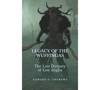 Edward D Andrews Legacy of the Wuffingas (Tascabile)