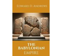 Edward D Andrews The Babylonian Empire (Tascabile)
