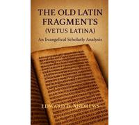 Edward D Andrews The Old Latin Fragments (Vetus Latina) (Tascabile)