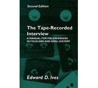 Edward D. Ives Tape Recorded Interview 2Nd Ed (Tascabile)