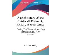 Edward D McToy A Brief History Of The Thirteenth Regiment, P.A.L.I., (Tascabile)