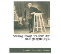 Edward D Sirois Willia Smashing Through the World War with Fighting (Tascabile)