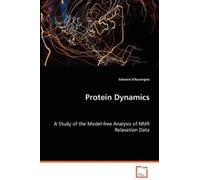 Edward D'Auverg Protein Dynamics - A Study of the Model-free Analysi (Tascabile)