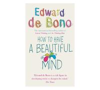 Edward de Bono How To Have A Beautiful Mind (Tascabile)