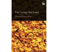Edward Denniston For Crying Out Loud (Tascabile)