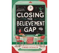 Edward Deshazer Closing the Believe'ment Gap (Tascabile)