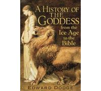 Edward Dodge A History of the Goddess (Tascabile)