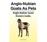 Edward Dunbarn Anglo-Nubian Goats As Pets. Anglo-Nubian Goats Owners (Tascabile)