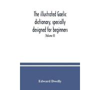 Edward Dwelly The illustrated Gaelic dictionary, specially designed (Tascabile)