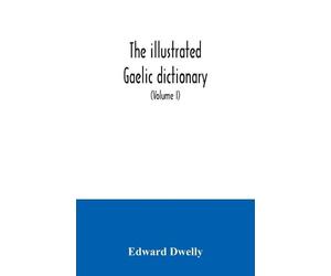 Edward Dwelly The illustrated Gaelic dictionary, specially designed (Tascabile)