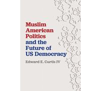 Edward E. Curti Muslim American Politics and the Future of US Democ (Tascabile)