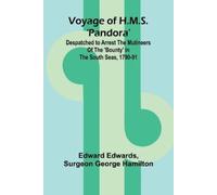 Edward Edwards Voyage of H.M.S. 'Pandora'; Despatched to arrest the (Tascabile)