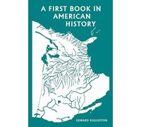 Edward Egglesto A First Book in American History (Yesterday's Classi (Tascabile)