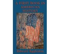 Edward Eggleston A First Book in American History (Copertina rigida)
