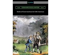 Edward Eggleston Stories of Great Americans for Little Americans (Tascabile)