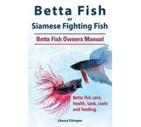 Edward Eldingto Betta Fish or Siamese Fighting Fish. Betta Fish Owne (Tascabile)