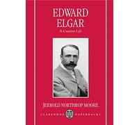 Edward Elgar: A Creative Life