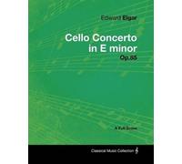 Edward Elgar Edward Elgar - Cello Concerto in E Minor - Op.85 - A Fu (Tascabile)