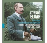 Edward Elgar Edward Elgar: Partsongs/From the Bavarian Highlands (CD) Album