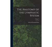 Edward Emanuel Klein The Anatomy of the Lymphatic System; Volume 1 (Tascabile)