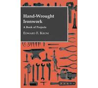 Edward F. Krom Hand-Wrought Ironwork - A Book Of Projects (Tascabile)