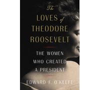 Edward F O'Keefe The Loves of Theodore Roosevelt (Copertina rigida)