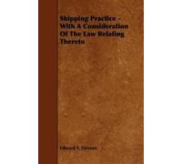 Edward F. Steve Shipping Practice - With A Consideration Of The Law (Tascabile)