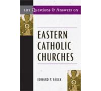 Edward Faulk 101 Questions & Answers on Eastern Catholic Churches (Tascabile)