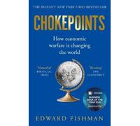 Chokepoints : How Economic Warfare is Changing the World - FT BUSINESS BOOK OF THE YEAR SHORTLISTED