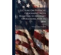 Edward Francis Lecture On Physical Geography in Its Relation to Mil (Tascabile)