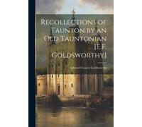 Edward Francis Recollections of Taunton by an Old Tauntonian [E.F. (Tascabile)