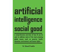 Edward Franklin Artificial Intelligence for Social Good (Tascabile)