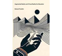 Edward Franklin Augmented Reality and Virtual Reality for Education (Tascabile)
