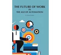 Edward Franklin The Future of Work in The Age of Automation (Tascabile)