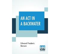 Edward Frederic Benson An Act In A Backwater (Tascabile)